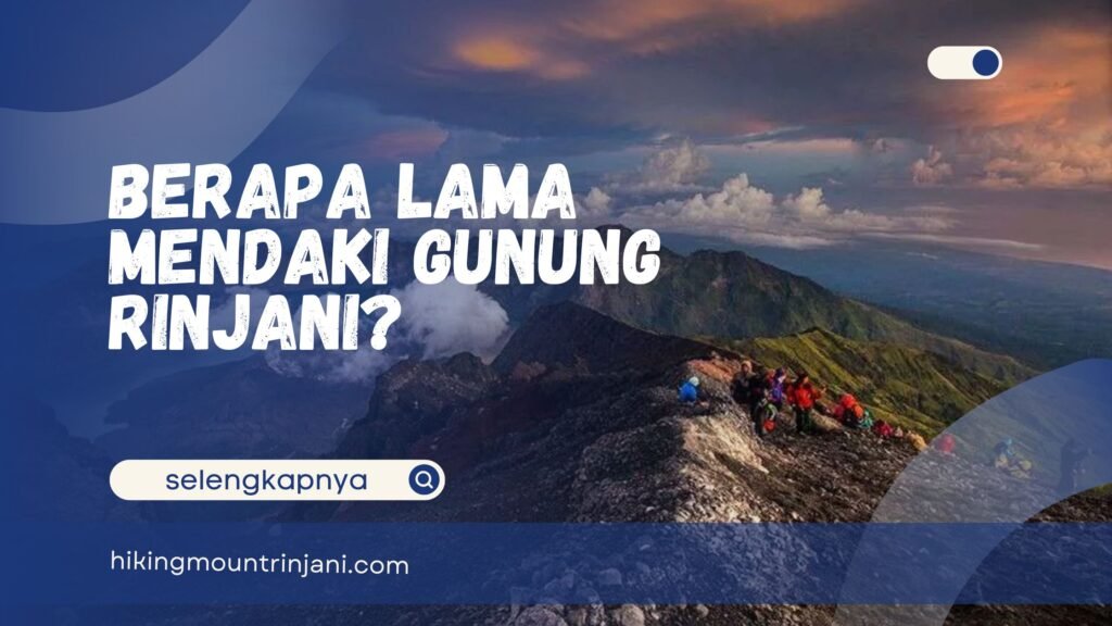 Berapa Lama Mendaki Gunung Rinjani