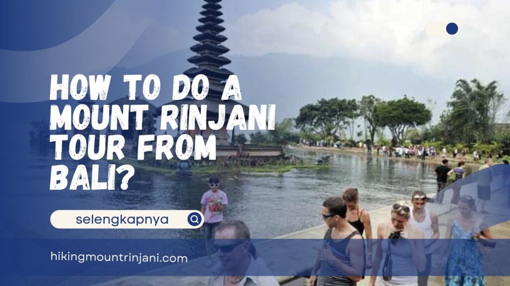 Mount Rinjani Tour from Bali
