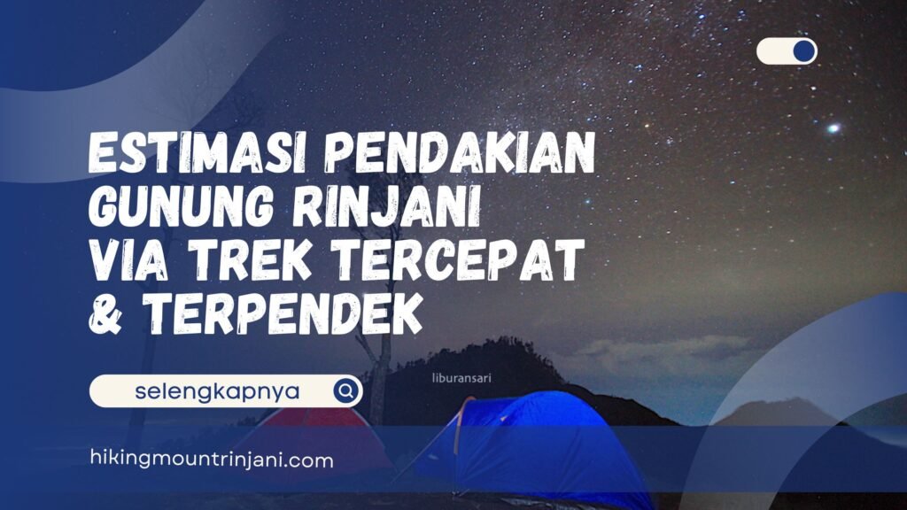Estimasi Pendakian Gunung Rinjani Via Trek Tercepat & Terpendek