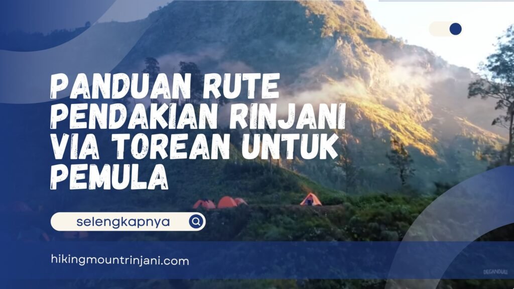 Panduan Rute Pendakian Rinjani Via Torean Untuk Pemula