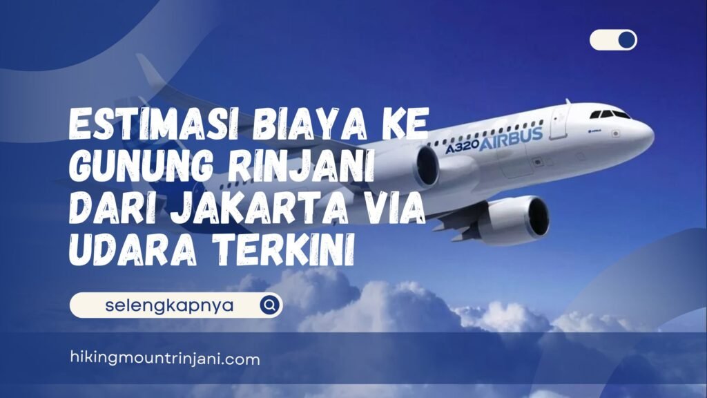 Estimasi Biaya Ke Gunung Rinjani Dari Jakarta