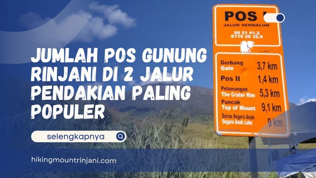 Jumlah Pos Gunung Rinjani di 2 Jalur Pendakian Paling Populer - Hiking Mount RinjaniJumlah Pos Gunung Rinjani di 2 Jalur Pendakian Paling Populer - Hiking Mount Rinjani
