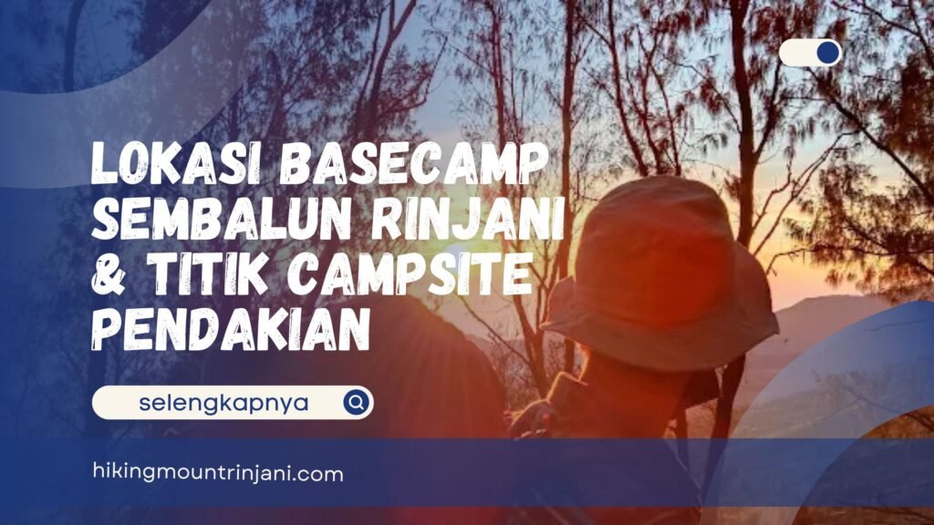 Lokasi Basecamp Sembalun Rinjani - Hiking Mount Rinjani