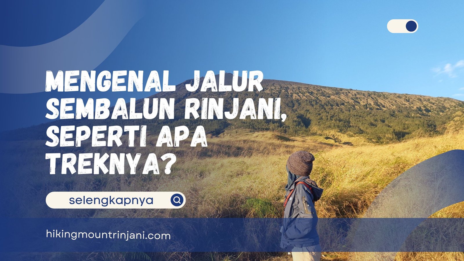 Mengenal Jalur Sembalun Rinjani - Hiking Mount Rinjani