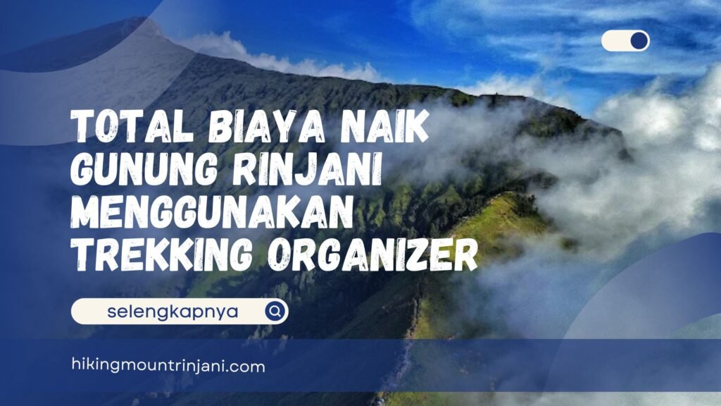 Total Biaya Naik Gunung Rinjani Menggunakan Trekking Organizer