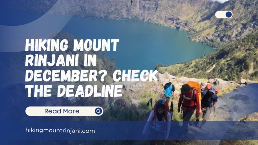 Hiking Mount Rinjani in December Check the Deadline
