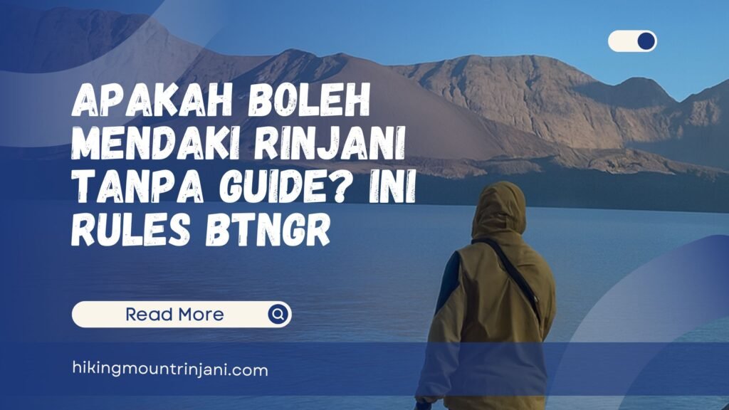 Apakah Boleh Mendaki Rinjani Tanpa Guide Ini Rules BTNGR - Hiking Mount Rinjani