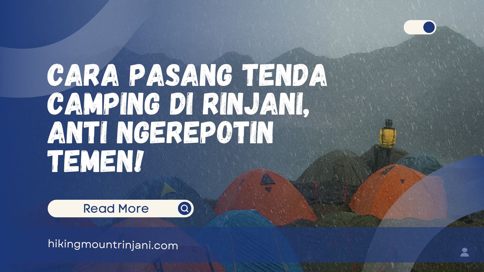 Cara Pasang Tenda Camping di Rinjani, Anti Ngerepotin Temen - Hiking Mount Rinjani