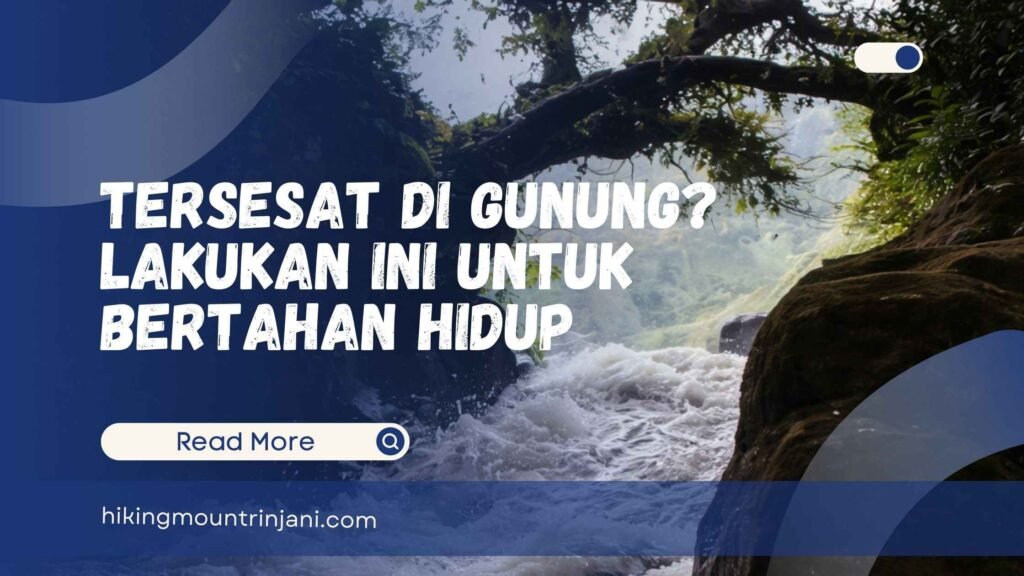 Antisipasi Tersesat Di Gunung Lakukan Ini Untuk Bertahan Hidup
