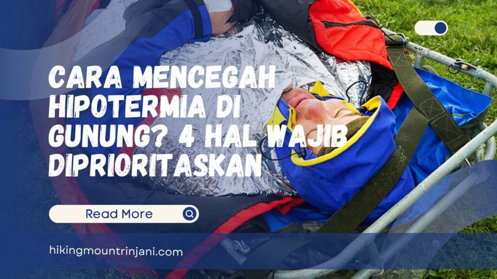 Cara Mencegah Hipotermia Di Gunung 4 Hal Wajib Diprioritaskan