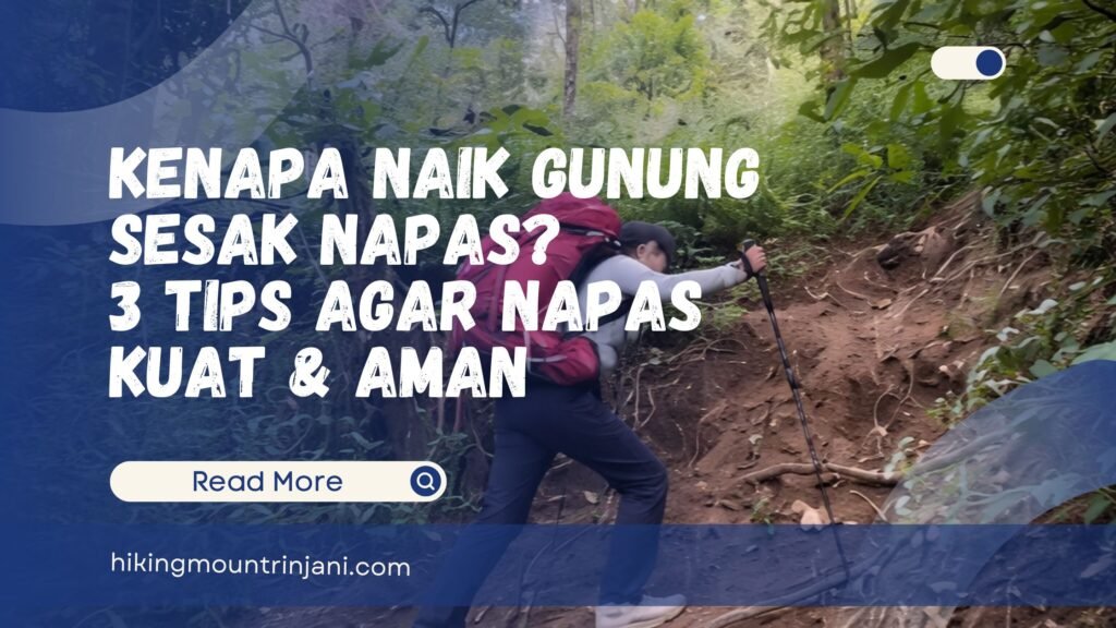 Kenapa Naik Gunung Sesak Napas 3 Tips Agar Napas Kuat & Aman