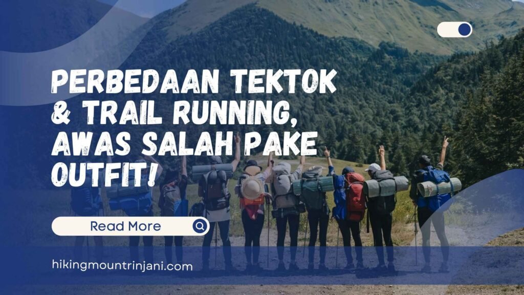 Perbedaan Tektok dan Trail Running, Awas Salah Pake Outfit! - Hiking Mount Rinjani