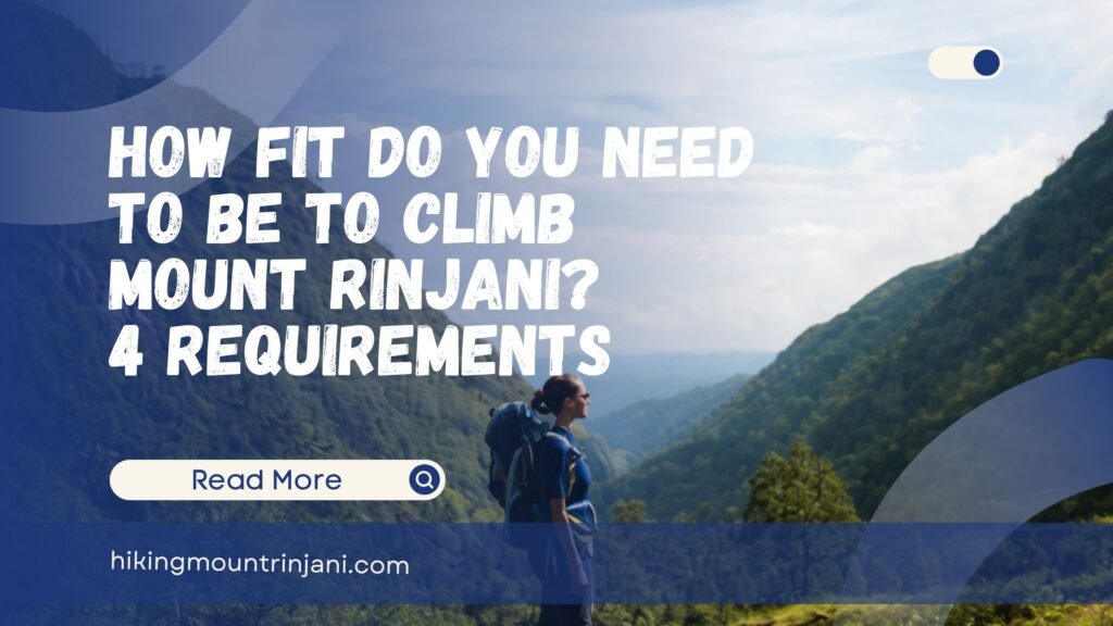 How Fit Do You Need to Be to Climb Mount Rinjani Meet These 4 Requirements